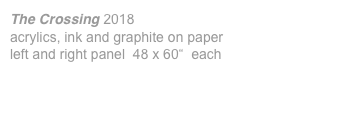 The Crossing 2018 acrylics, ink and graphite on paper left and right panel 48 x 60“ each 